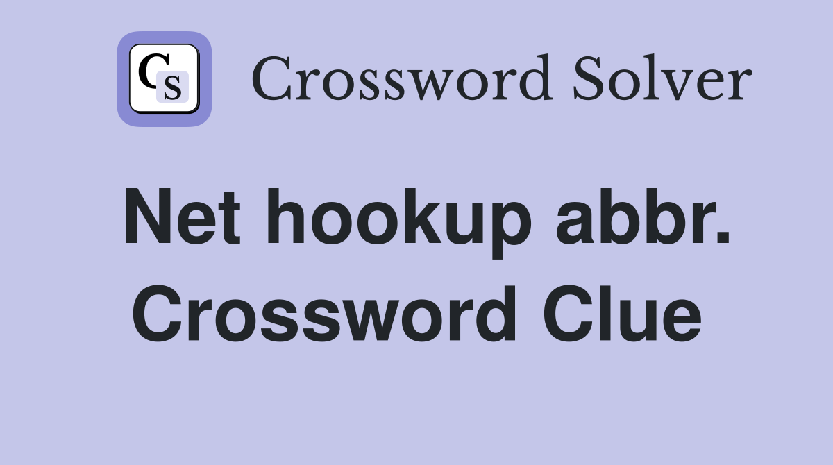 Net hookup abbr. Crossword Clue