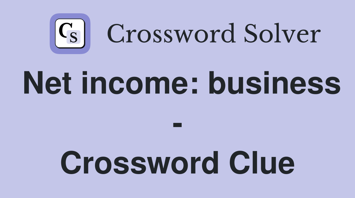 Net income: business - Crossword Clue