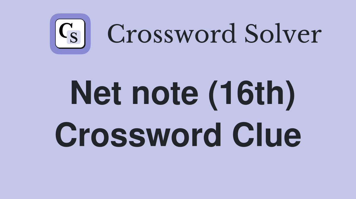 Net note (16th) Crossword Clue
