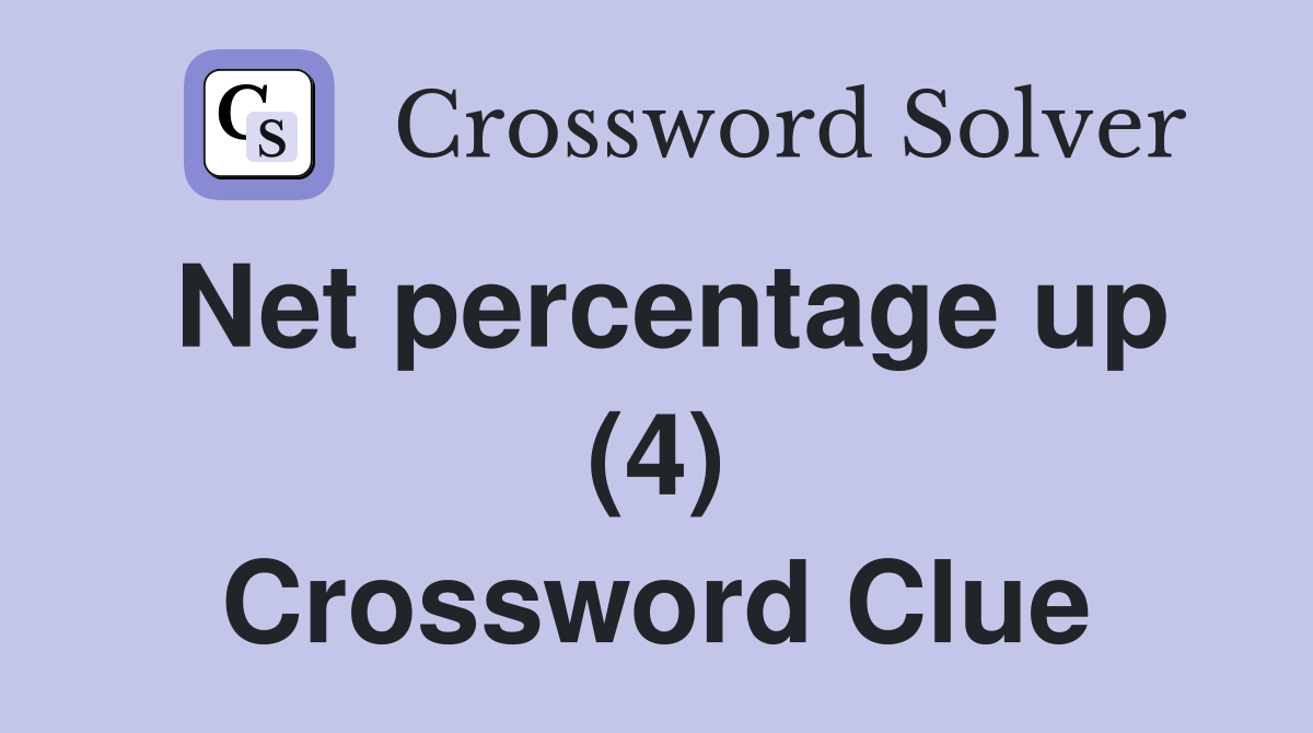 Net percentage up (4) Crossword Clue