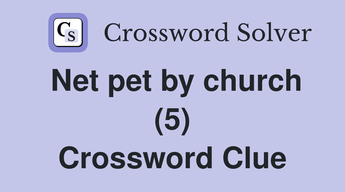 Net pet by church (5) Crossword Clue