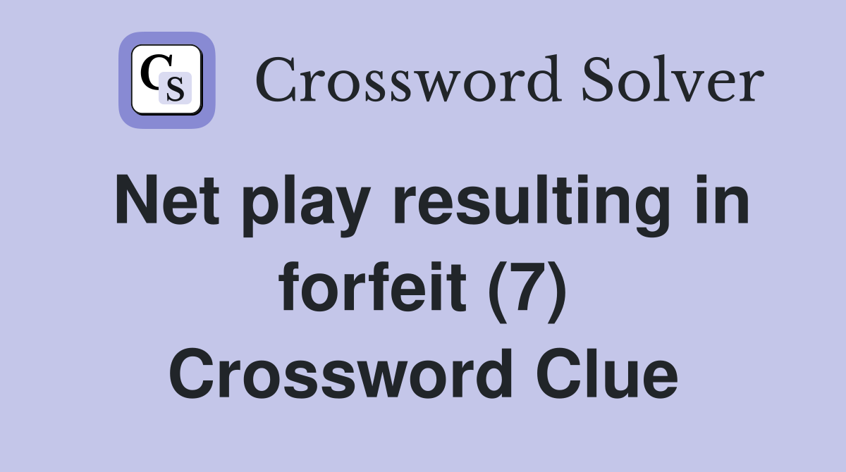 Net play resulting in forfeit (7) Crossword Clue