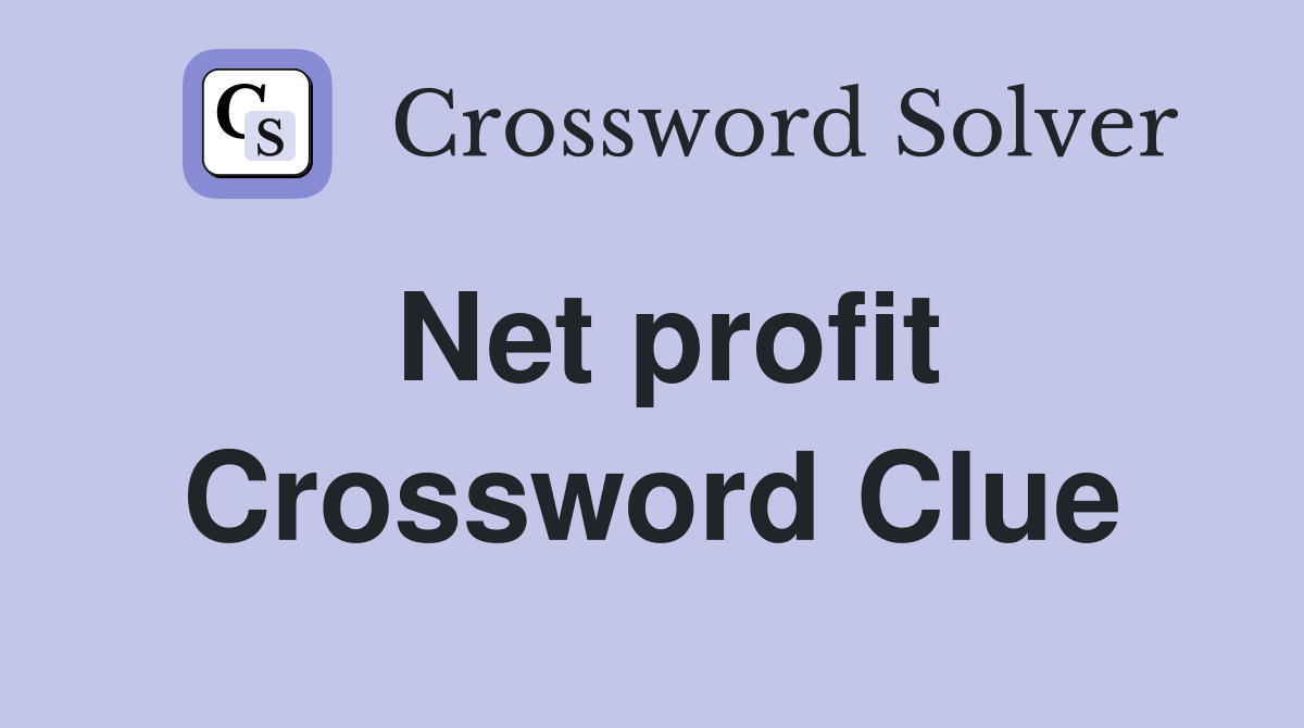 Net profit Crossword Clue