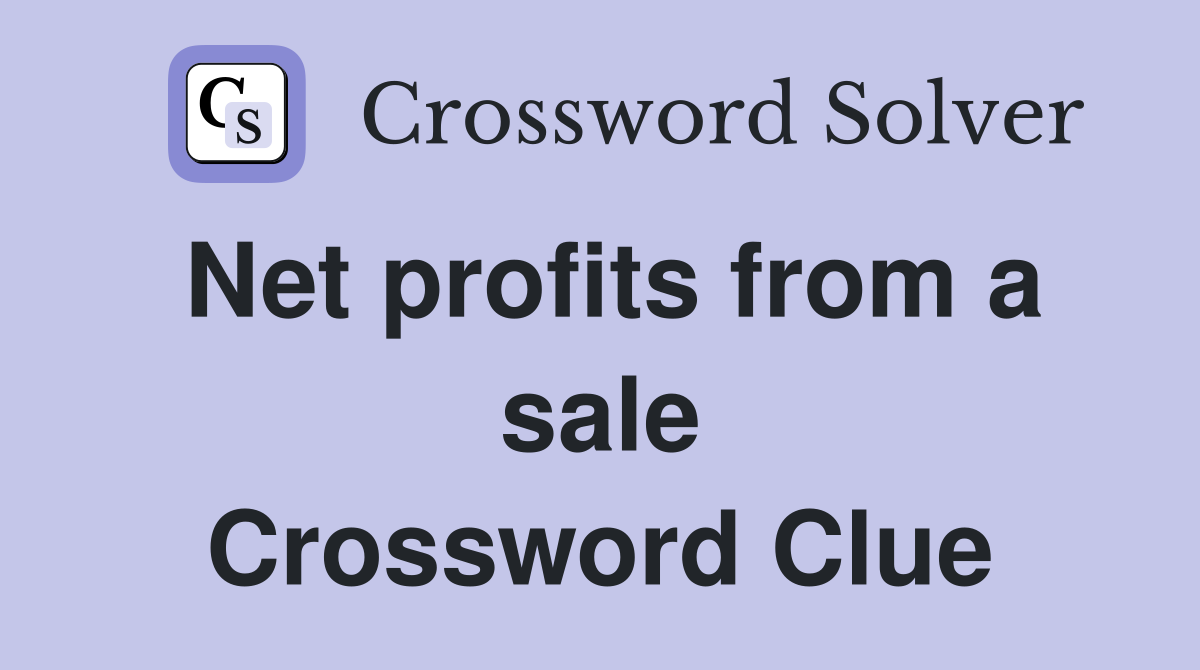 Net profits from a sale Crossword Clue