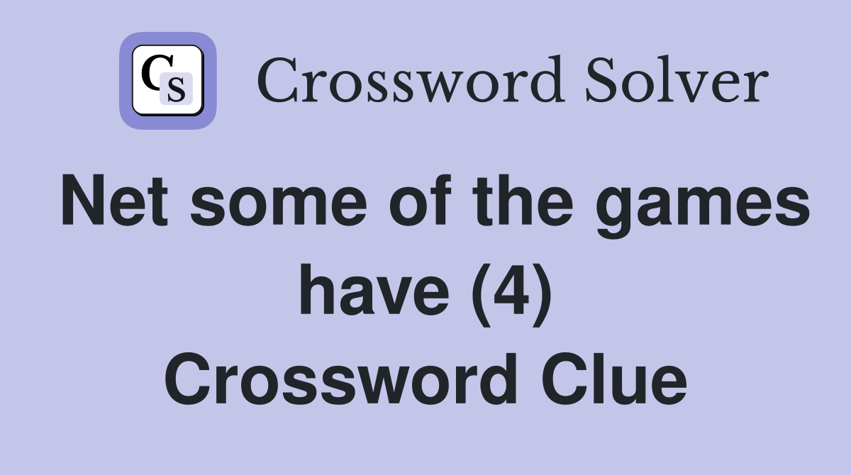 Net some of the games have (4) Crossword Clue