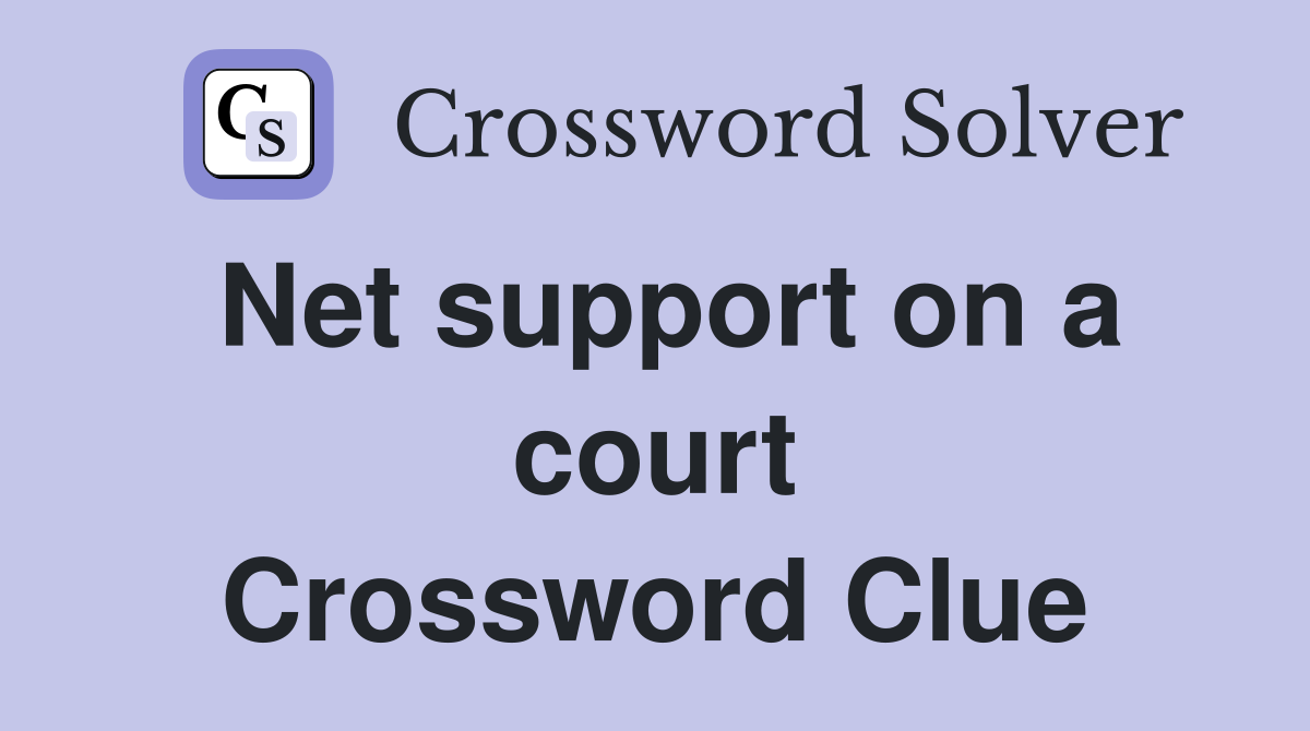 Net support on a court Crossword Clue