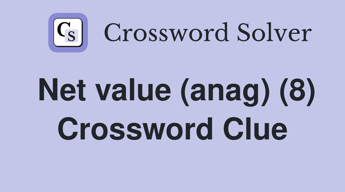 Net value (anag) (8) Crossword Clue