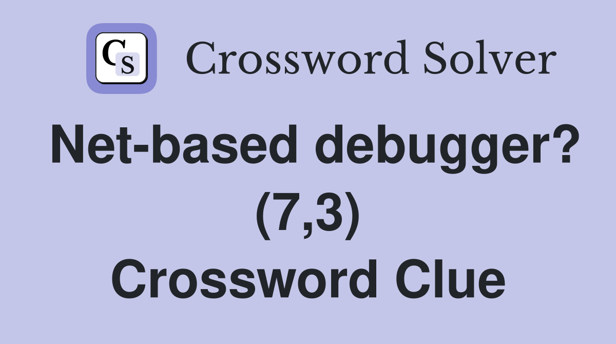 Net-based debugger? (7,3) Crossword Clue