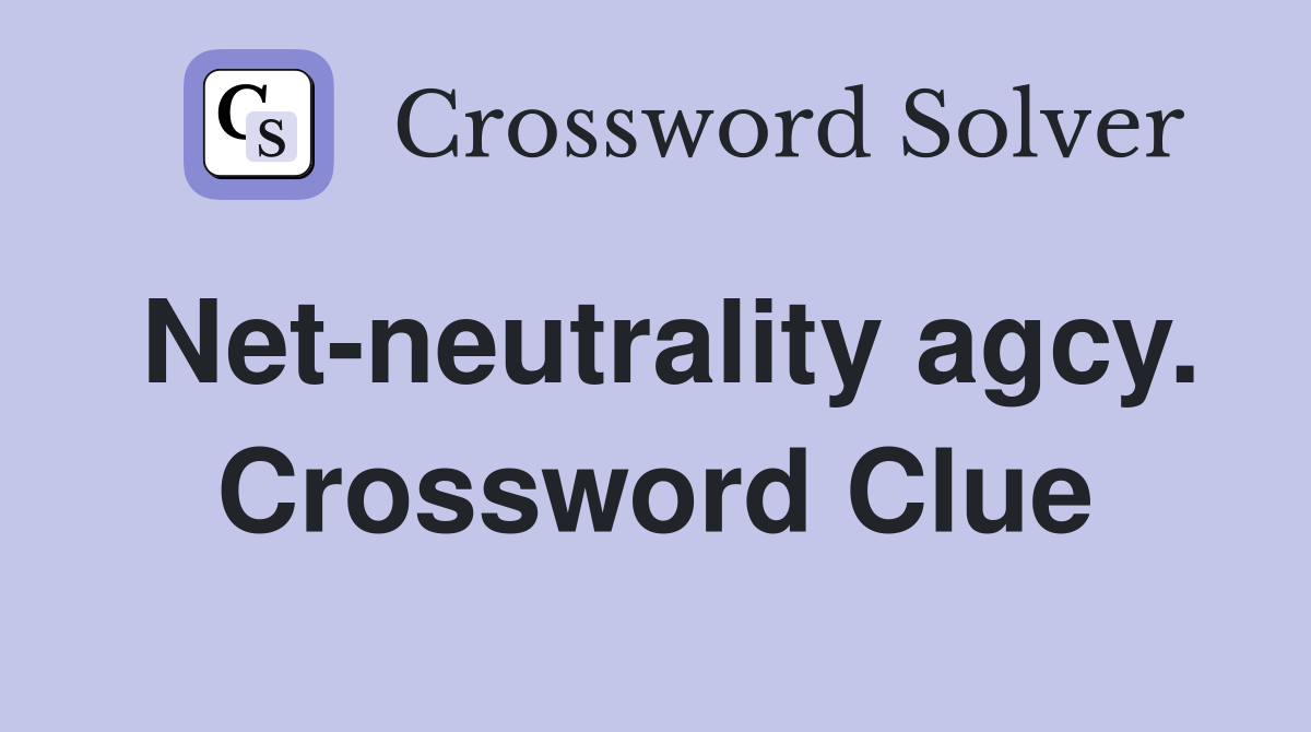 Net-neutrality agcy. Crossword Clue