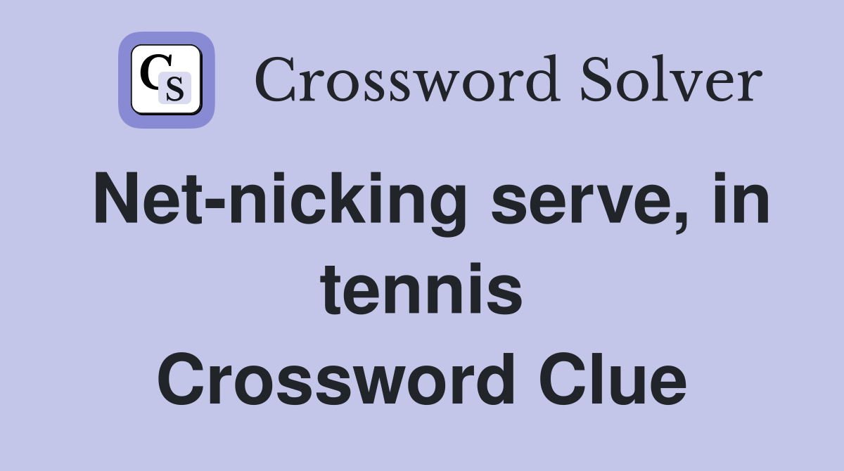 Net-nicking serve, in tennis Crossword Clue