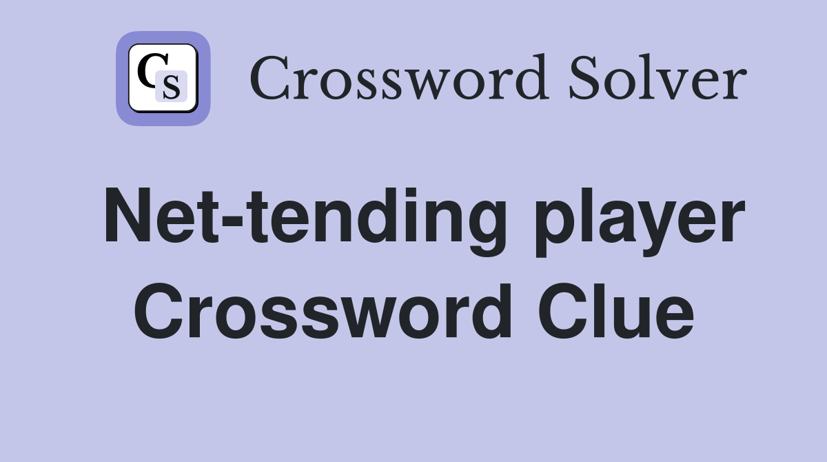 Net-tending player Crossword Clue