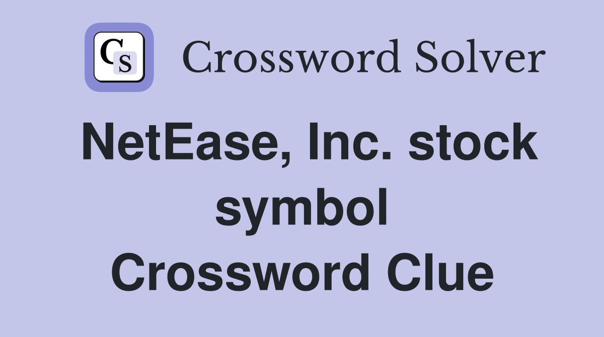 NetEase, Inc. stock symbol Crossword Clue
