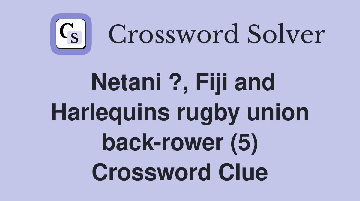 Netani ?, Fiji and Harlequins rugby union back-rower (5) Crossword Clue