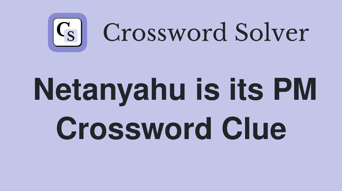 Netanyahu is its PM Crossword Clue