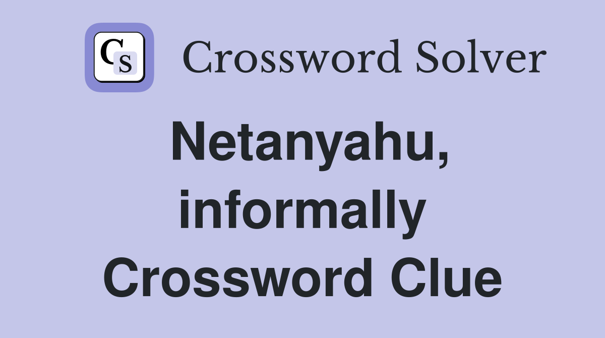 Netanyahu, informally Crossword Clue