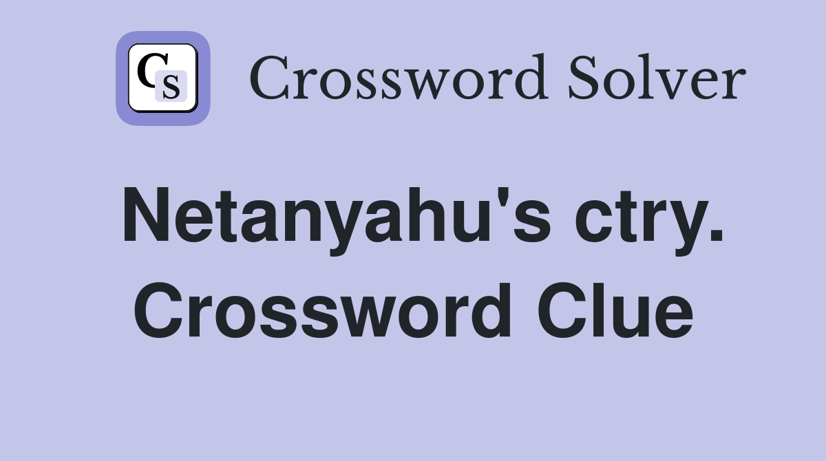 Netanyahu's ctry. Crossword Clue