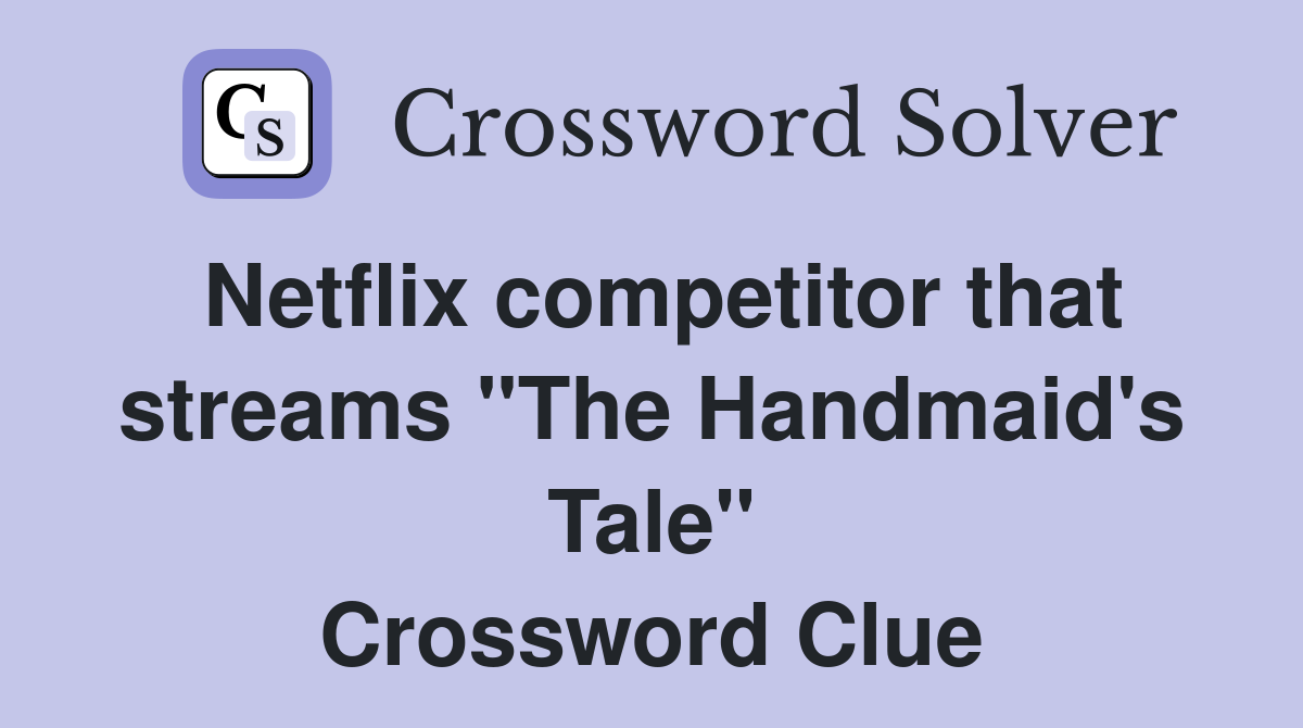 Netflix competitor that streams "The Handmaid's Tale" Crossword Clue