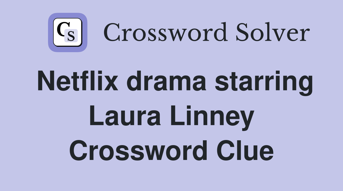Netflix drama starring Laura Linney Crossword Clue