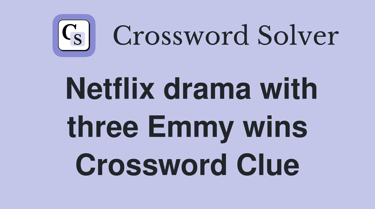 Netflix drama with three Emmy wins Crossword Clue