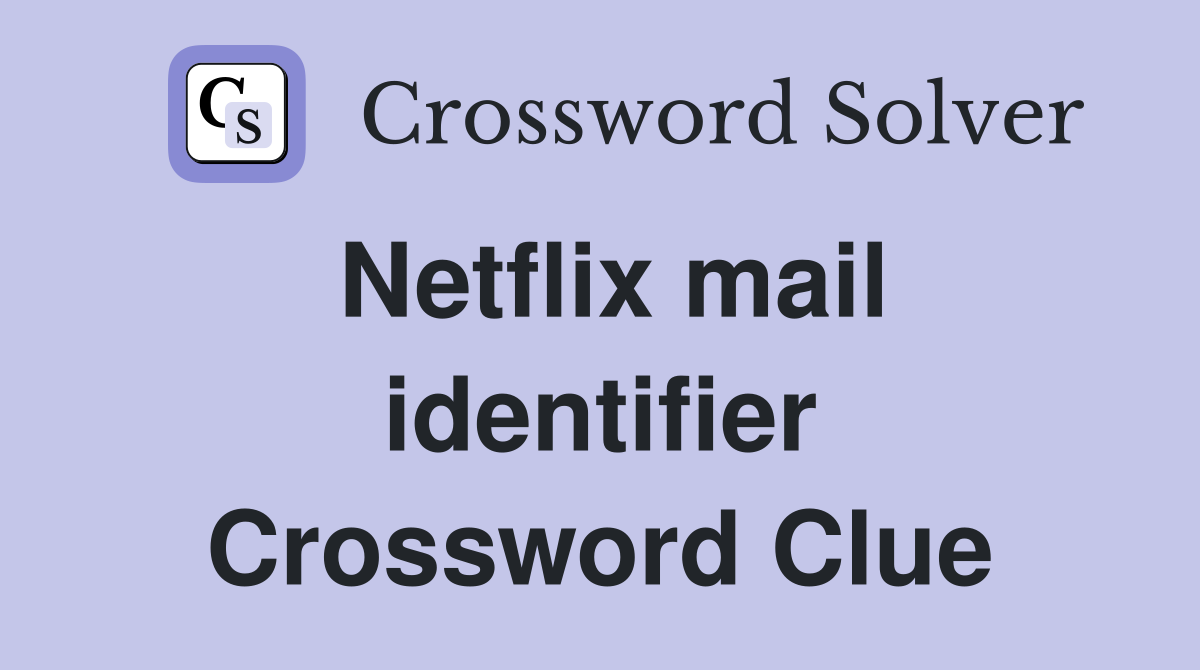 Netflix mail identifier Crossword Clue
