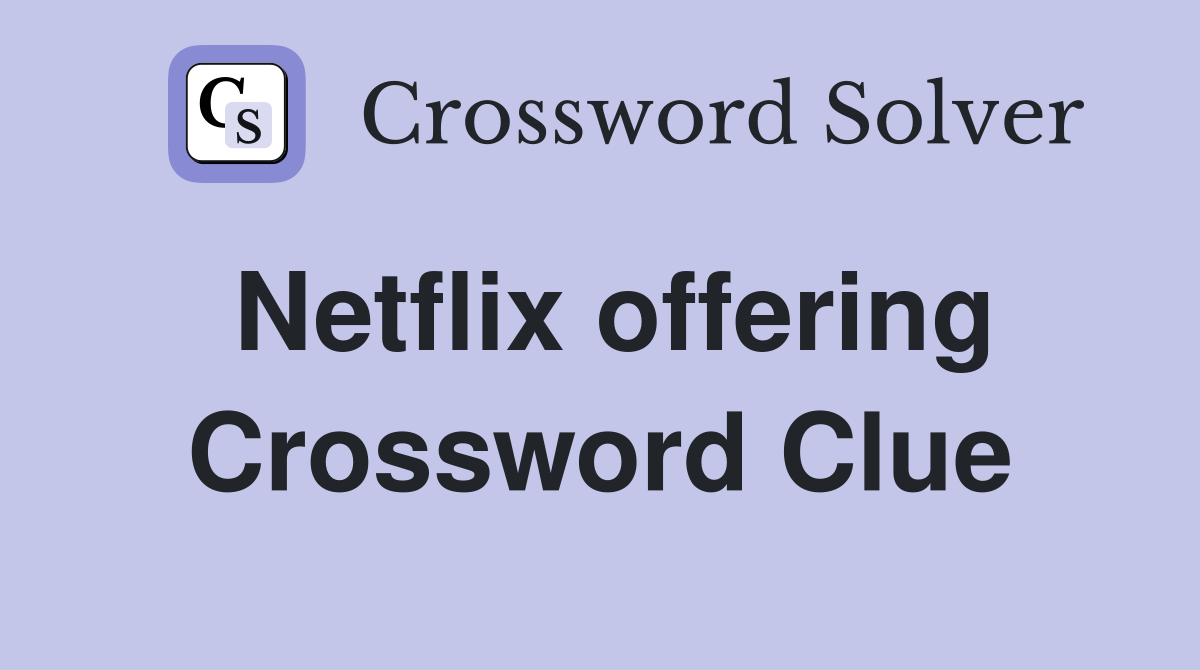 Netflix offering Crossword Clue