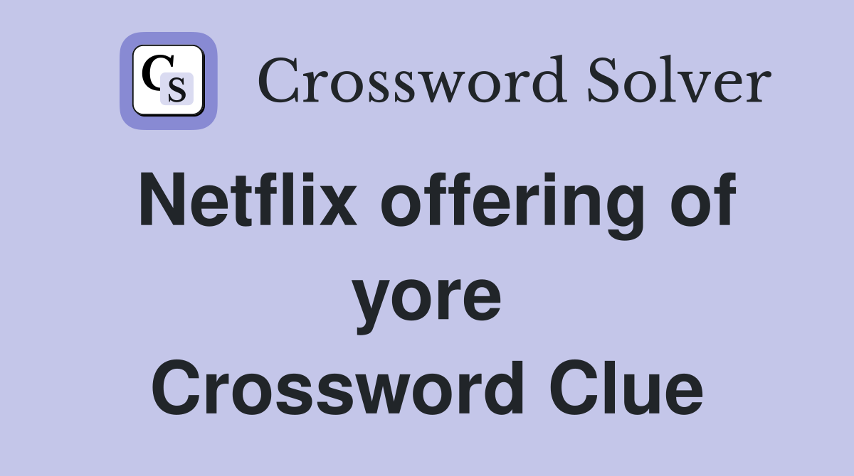 Netflix offering of yore Crossword Clue