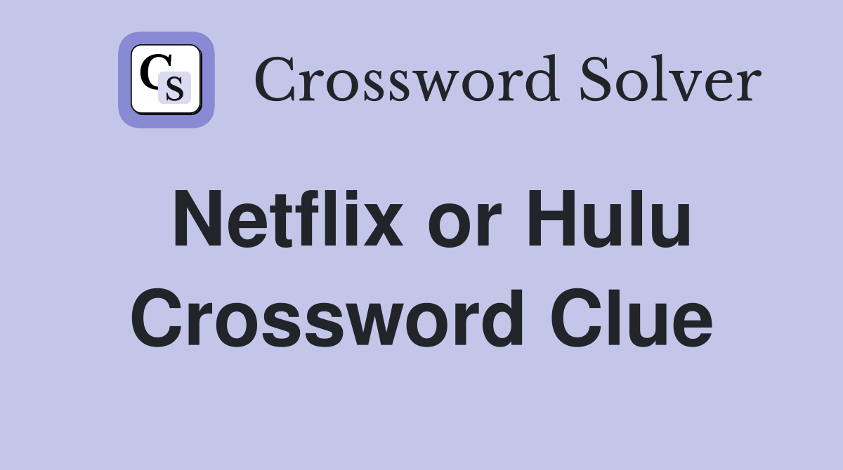 Netflix or Hulu Crossword Clue