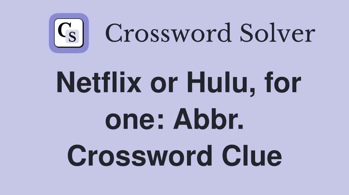 Netflix or Hulu, for one: Abbr. Crossword Clue