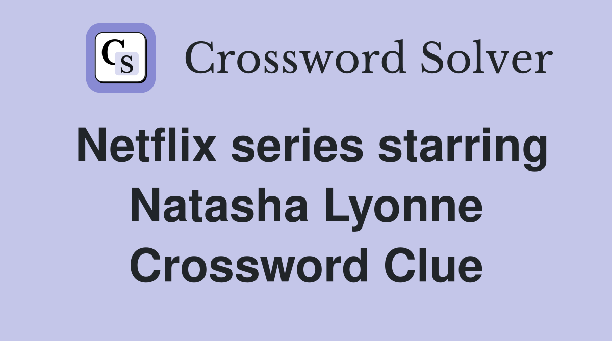 Netflix series starring Natasha Lyonne Crossword Clue