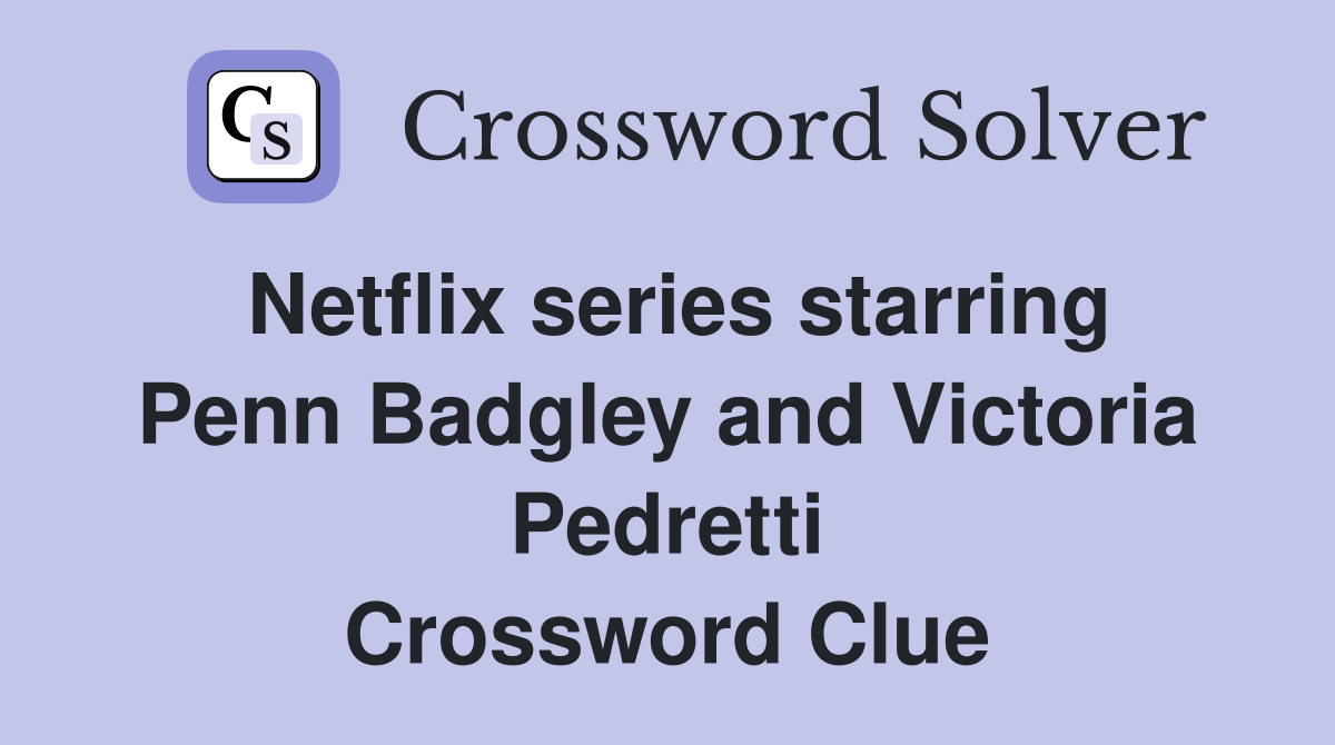 Netflix series starring Penn Badgley and Victoria Pedretti Crossword Clue