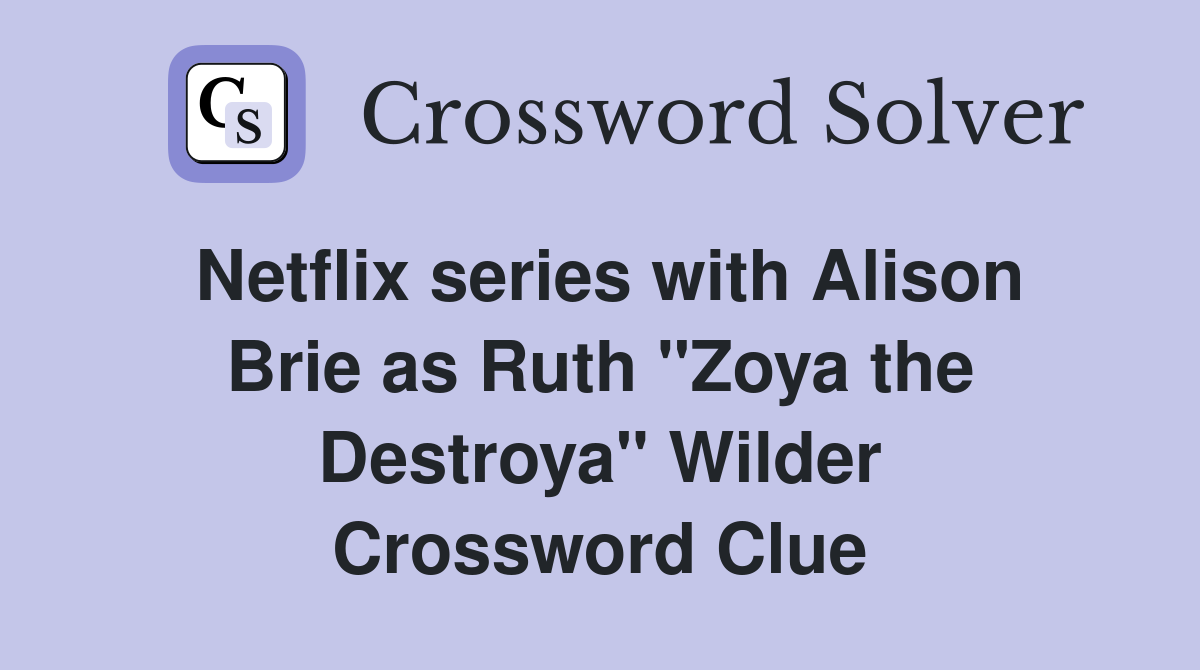 Netflix series with Alison Brie as Ruth "Zoya the Destroya" Wilder Crossword Clue