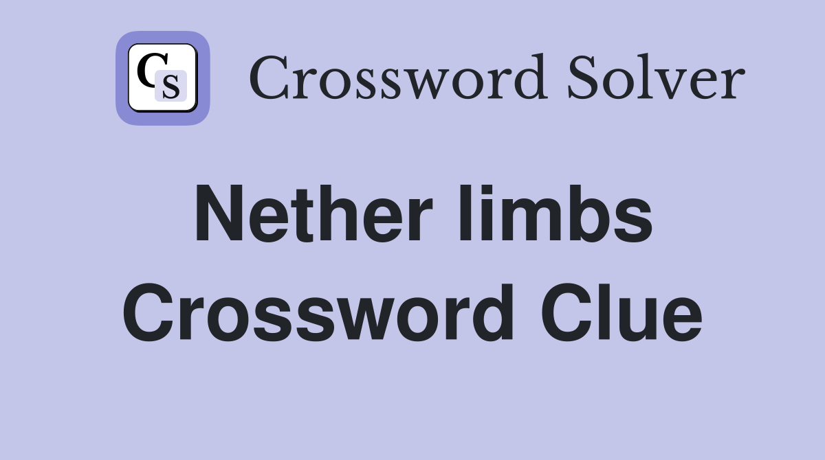 Nether limbs Crossword Clue
