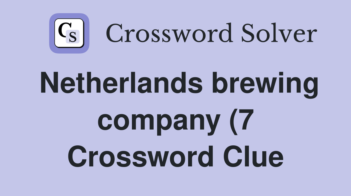 Netherlands brewing company (7) Crossword Clue Answers Crossword Solver Netherlands brewing company (7) Crossword Clue Answers Crossword Solver