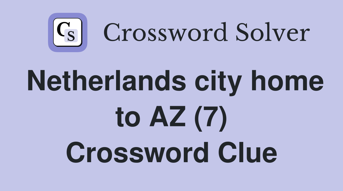 Netherlands city home to AZ (7) Crossword Clue