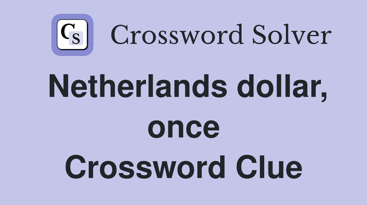 Netherlands dollar, once Crossword Clue