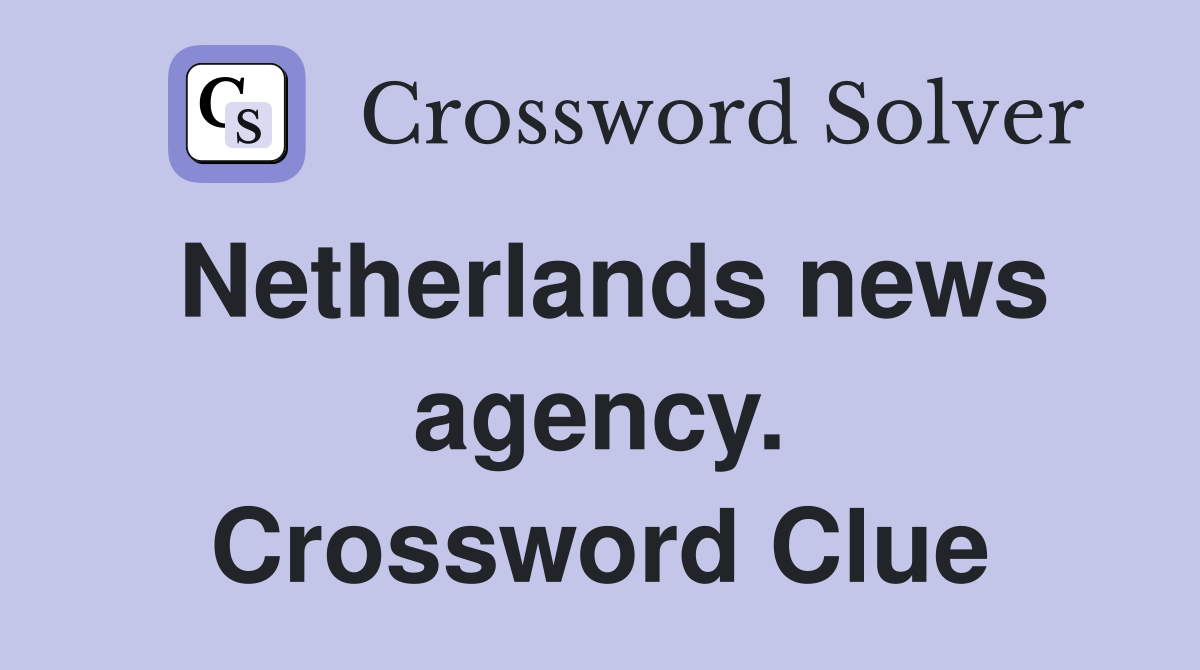 Netherlands news agency. Crossword Clue