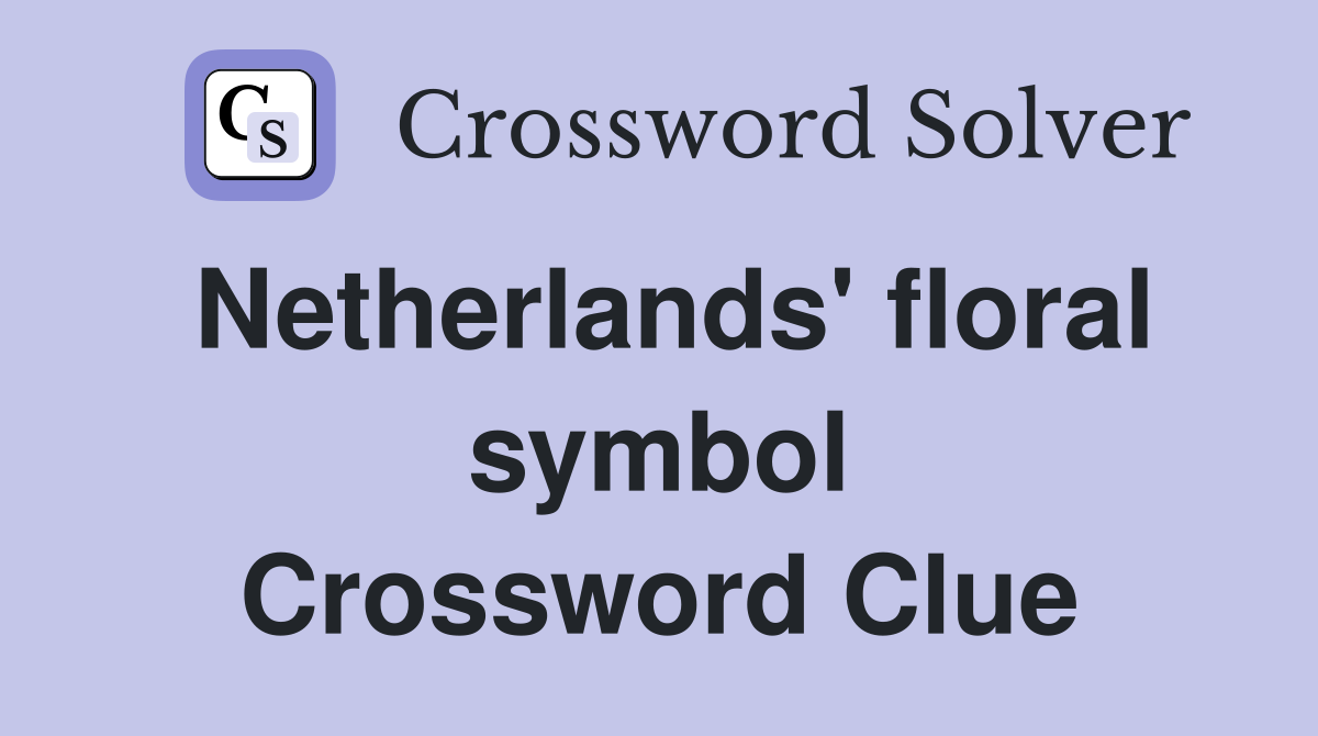 Netherlands' floral symbol Crossword Clue