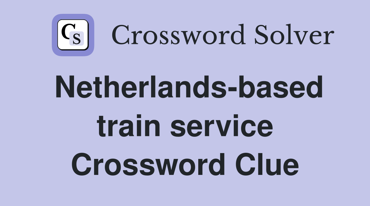 Netherlands-based train service Crossword Clue