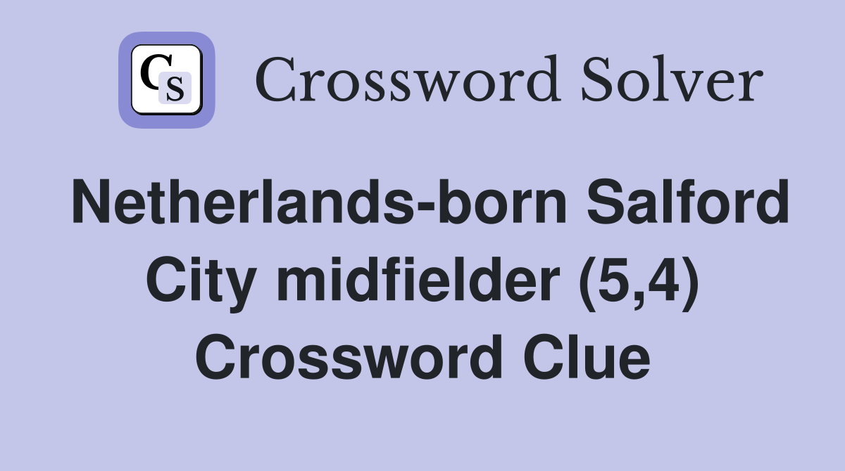 Netherlands-born Salford City midfielder (5,4) Crossword Clue