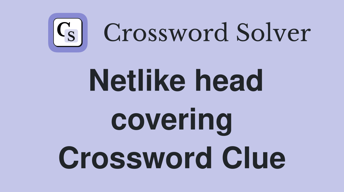 Netlike head covering Crossword Clue