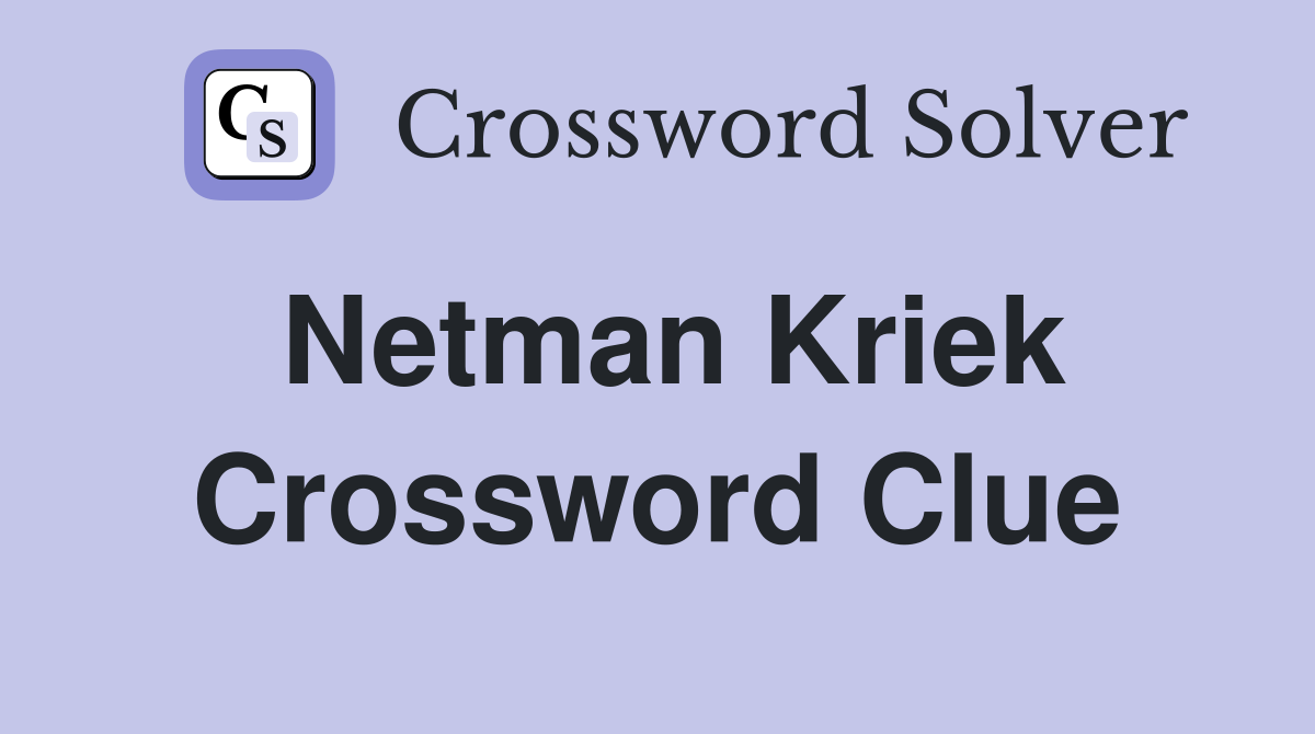 Netman Kriek Crossword Clue