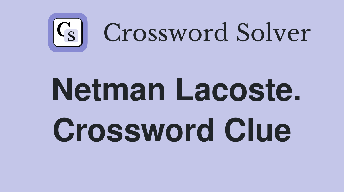 Netman Lacoste. Crossword Clue