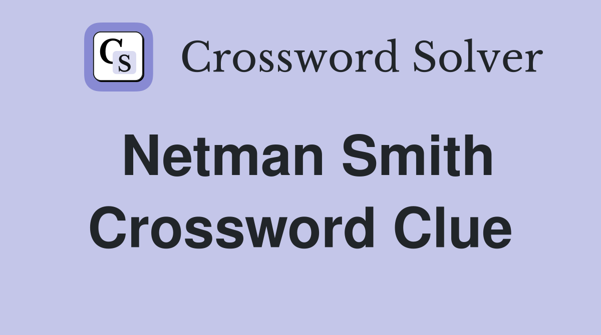 Netman Smith Crossword Clue