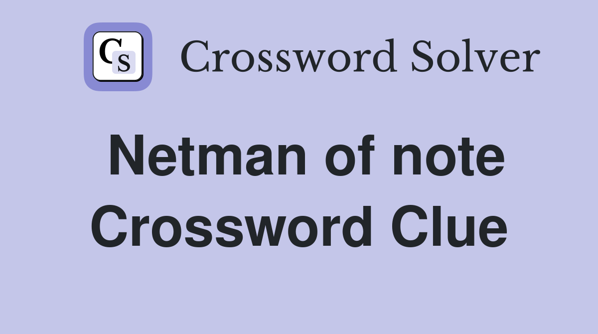 Netman of note Crossword Clue
