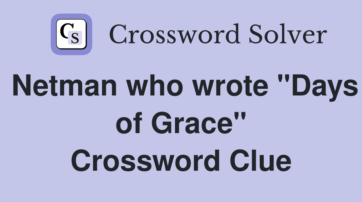 Netman who wrote "Days of Grace" Crossword Clue