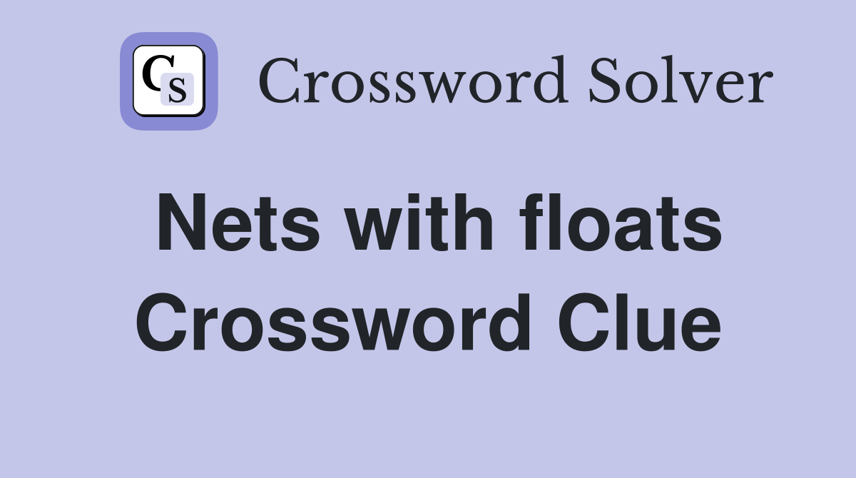 Nets with floats Crossword Clue