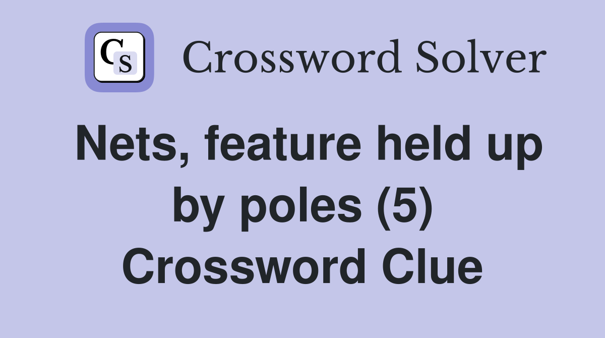 Nets, feature held up by poles (5) Crossword Clue