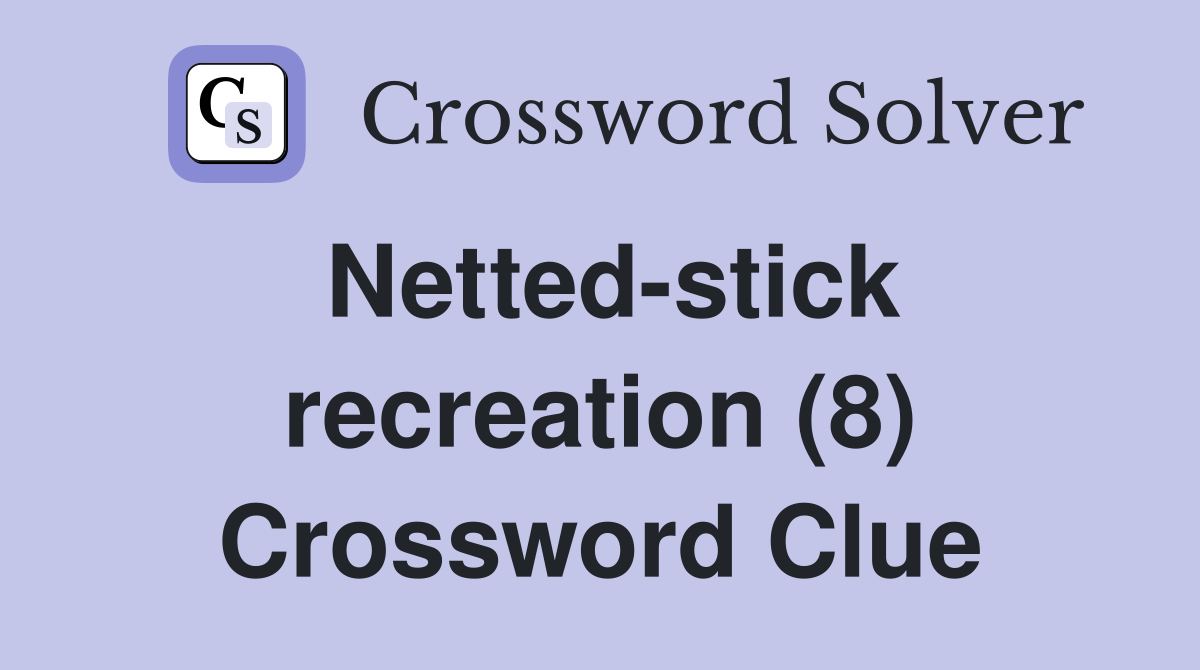 Netted-stick recreation (8) Crossword Clue