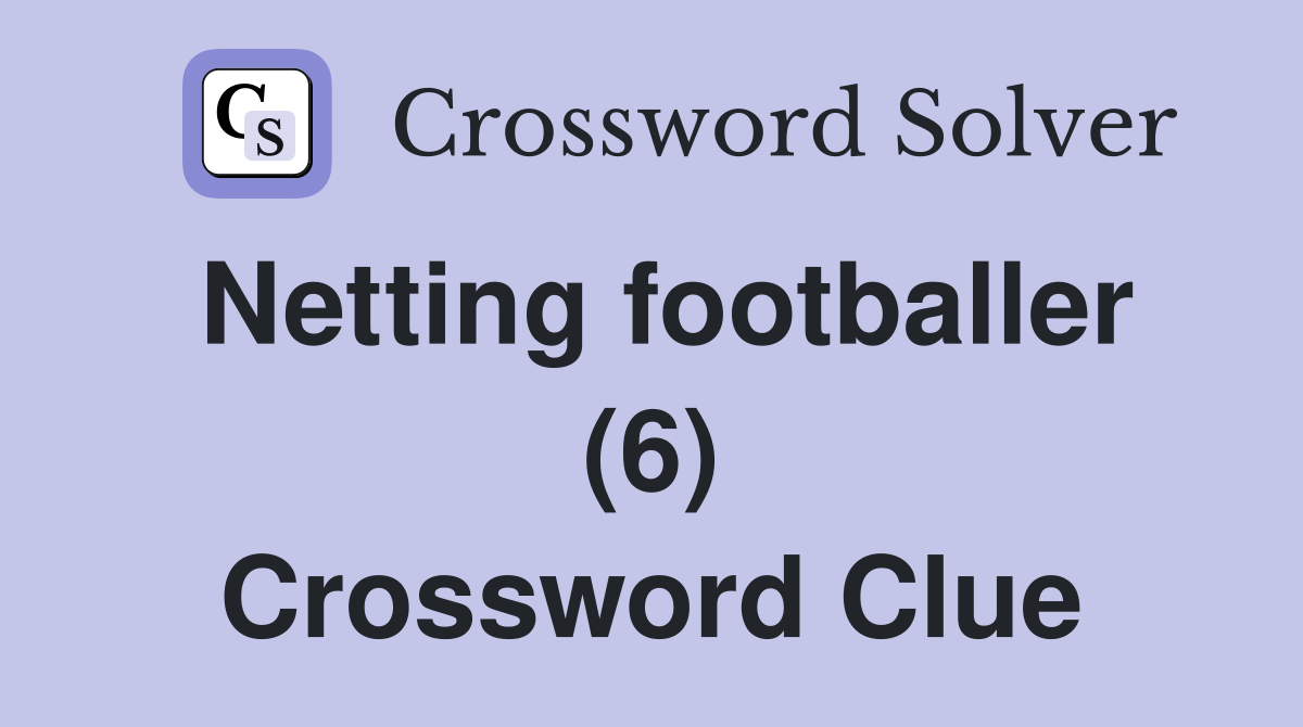 Netting footballer (6) Crossword Clue