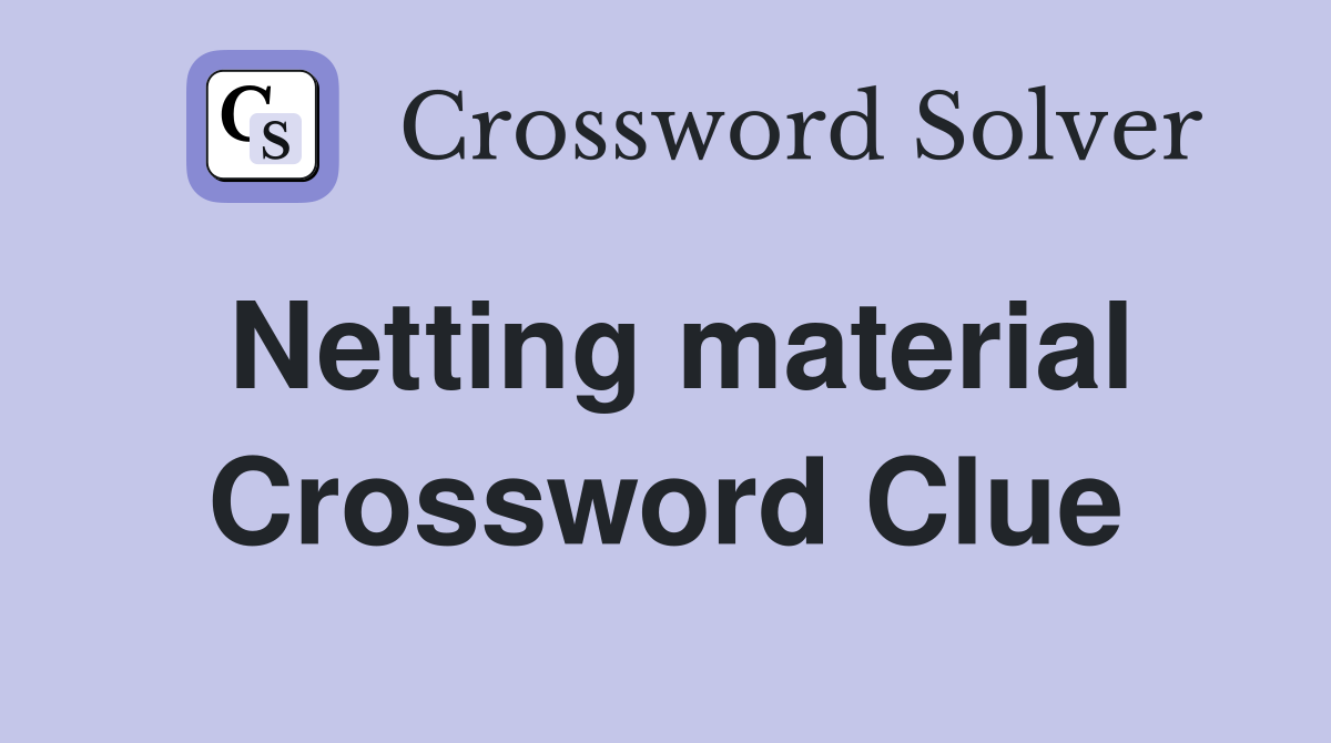 Netting material Crossword Clue